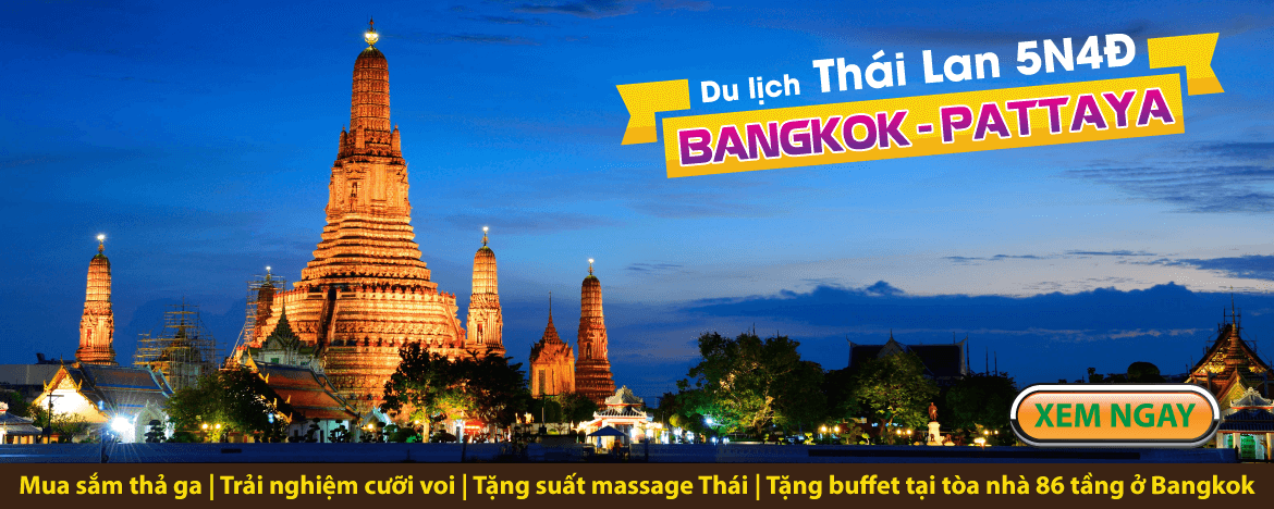 THIÊN ĐƯỜNG DU LỊCH THÁI LAN ( BANGKOK - PATTAYA )